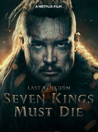 The Last Kingdom: Seven Kings Must Die streaming